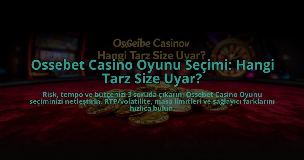 Ossebet-Casino-Oyunu-Secimi-Hangi-Tarz-Size-Uyar-overlay-1785083906.jpg