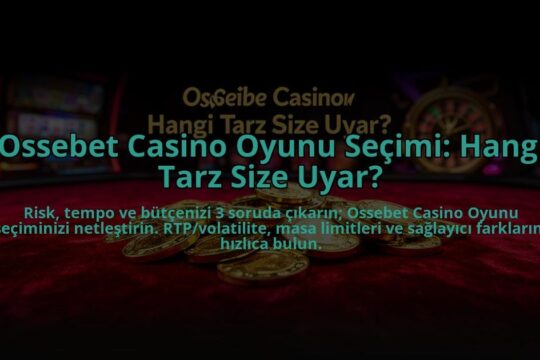 Ossebet-Casino-Oyunu-Secimi-Hangi-Tarz-Size-Uyar-overlay-1785083906.jpg