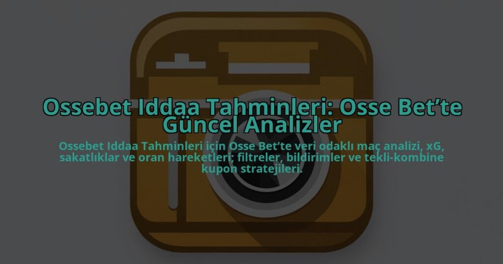 Ossebet-Iddaa-Tahminleri-Osse-Bette-Guncel-Analizler-overlay-1784394465.jpg