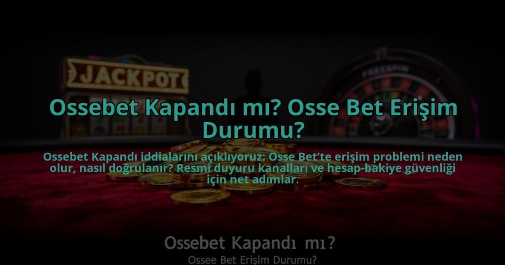 Ossebet-Kapandi-mi-Osse-Bet-Erisim-Durumu-overlay-1784456280.jpg
