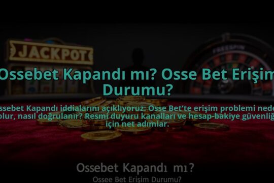 Ossebet-Kapandi-mi-Osse-Bet-Erisim-Durumu-overlay-1784456280.jpg