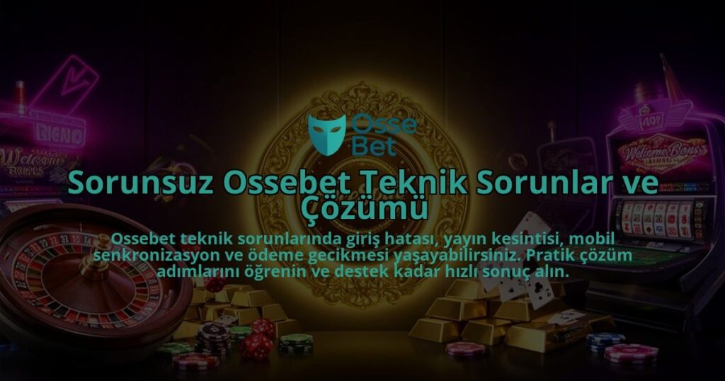 Sorunsuz-Ossebet-Teknik-Sorunlar-ve-Cozumu-overlay-1786627395.jpg