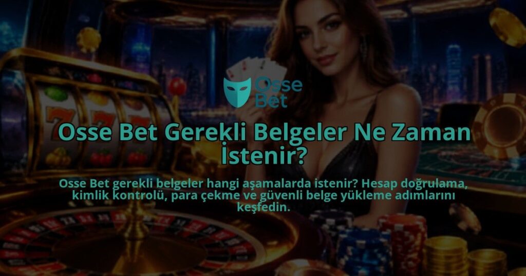 Osse-Bet-Gerekli-Belgeler-Ne-Zaman-Istenir-overlay-1790092581.jpg