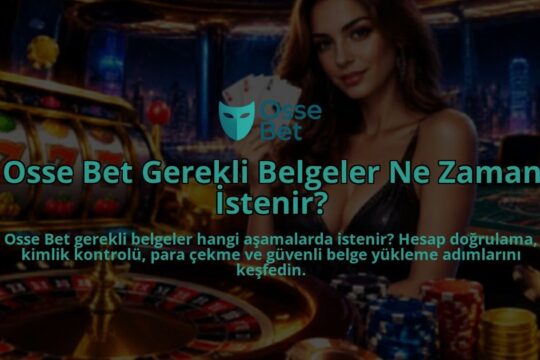Osse-Bet-Gerekli-Belgeler-Ne-Zaman-Istenir-overlay-1790092581.jpg